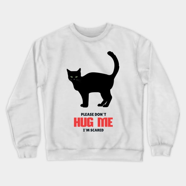 Please Don`t Hug Me Funny Black Cat for Social distancing or Introverts Crewneck Sweatshirt by Naumovski